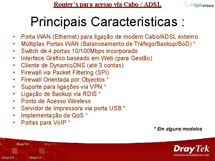 Router’s para acesso via Cabo / ADSL Principais Caracteristicas : • • • •
