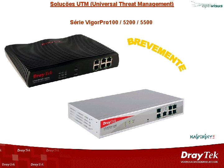 Soluções UTM (Universal Threat Management) Série Vigor. Pro 100 / 5200 / 5500 