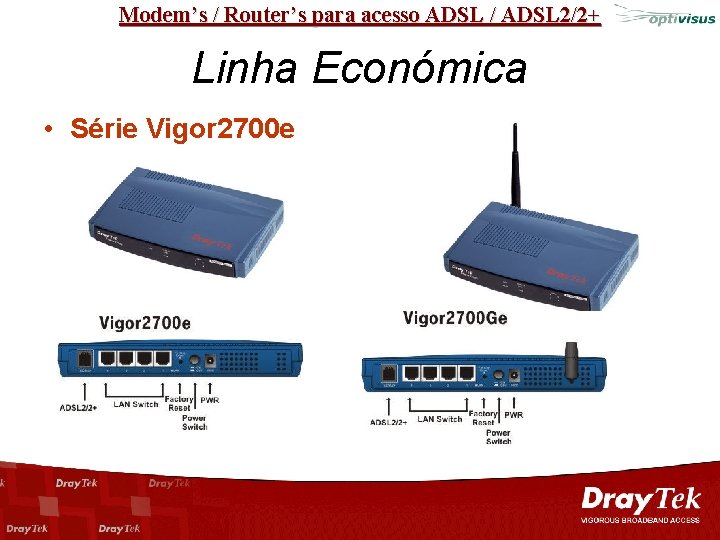 Modem’s / Router’s para acesso ADSL / ADSL 2/2+ Linha Económica • Série Vigor