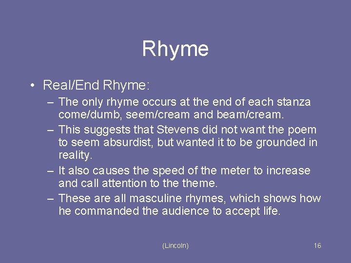 Rhyme • Real/End Rhyme: – The only rhyme occurs at the end of each