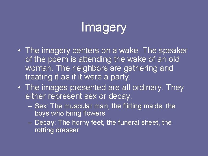 Imagery • The imagery centers on a wake. The speaker of the poem is