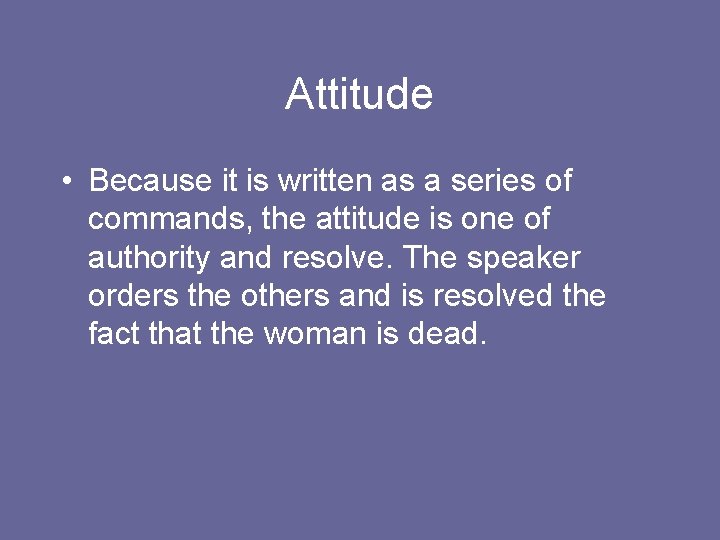 Attitude • Because it is written as a series of commands, the attitude is