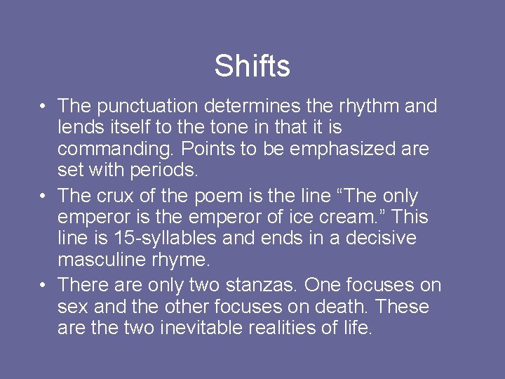 Shifts • The punctuation determines the rhythm and lends itself to the tone in