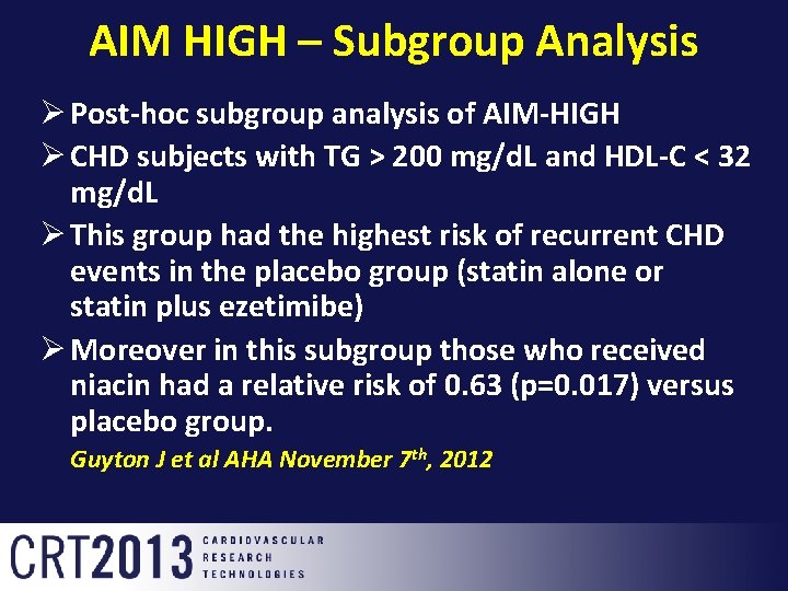 AIM HIGH – Subgroup Analysis Ø Post-hoc subgroup analysis of AIM-HIGH Ø CHD subjects