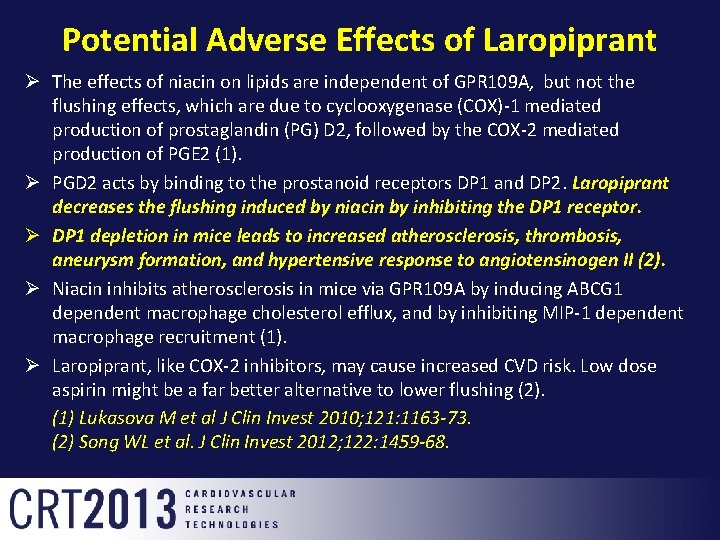 Potential Adverse Effects of Laropiprant Ø The effects of niacin on lipids are independent