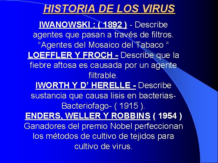 HISTORIA DE LOS VIRUS IWANOWSKI : ( 1892 ) - Describe agentes que pasan