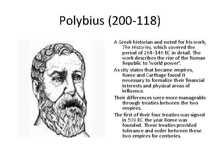 Polybius (200 -118) A Greek historian and noted for his work, The Histories, which