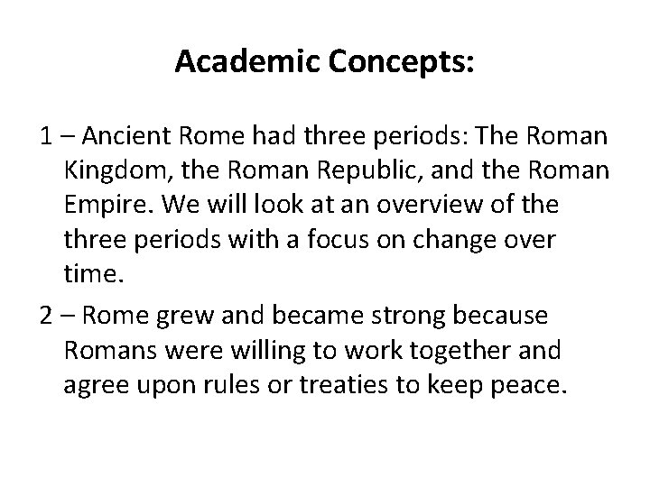 Academic Concepts: 1 – Ancient Rome had three periods: The Roman Kingdom, the Roman