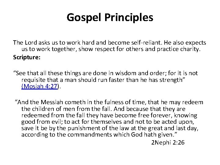 Gospel Principles The Lord asks us to work hard and become self-reliant. He also