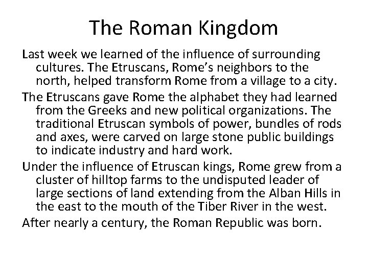 The Roman Kingdom Last week we learned of the influence of surrounding cultures. The