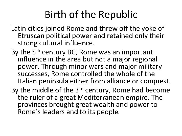 Birth of the Republic Latin cities joined Rome and threw off the yoke of