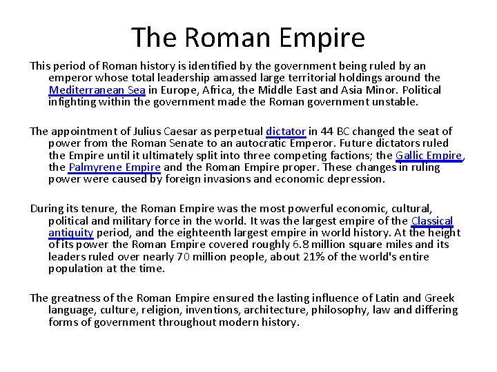 The Roman Empire This period of Roman history is identified by the government being