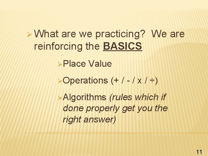 Ø What are we practicing? We are reinforcing the BASICS ØPlace Value ØOperations (+