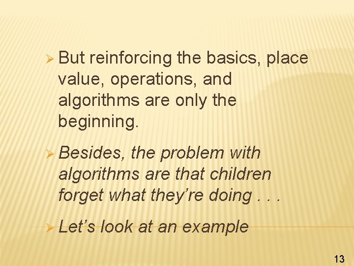 Ø But reinforcing the basics, place value, operations, and algorithms are only the beginning.