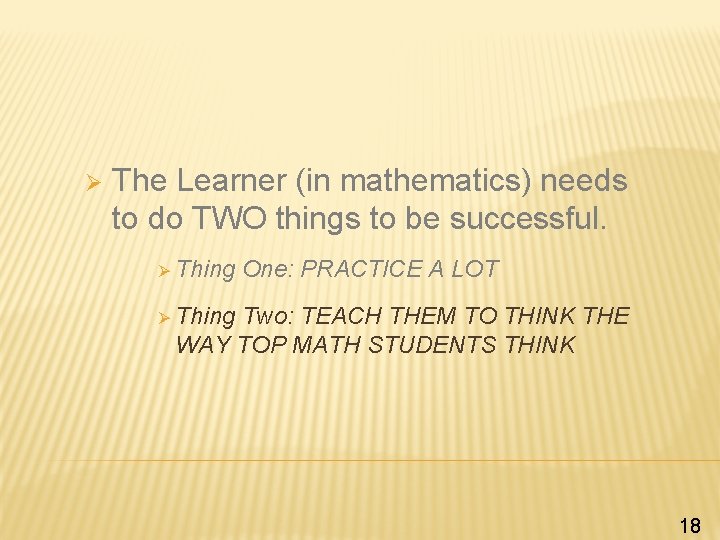 Ø The Learner (in mathematics) needs to do TWO things to be successful. Ø