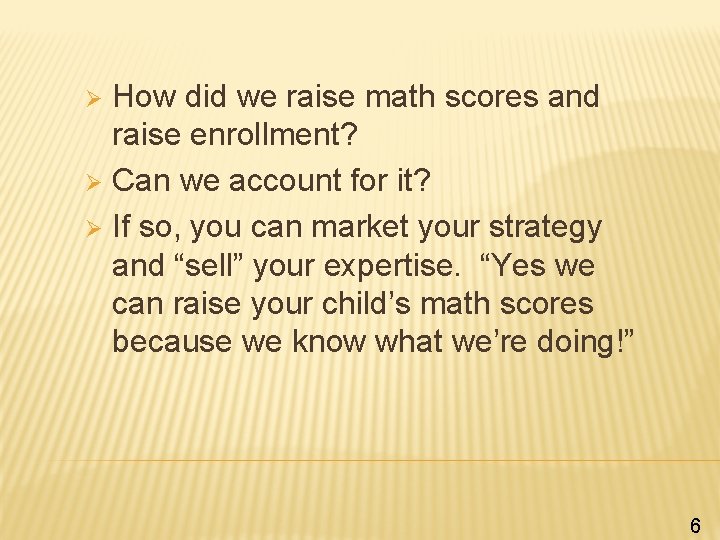 How did we raise math scores and raise enrollment? Ø Can we account for