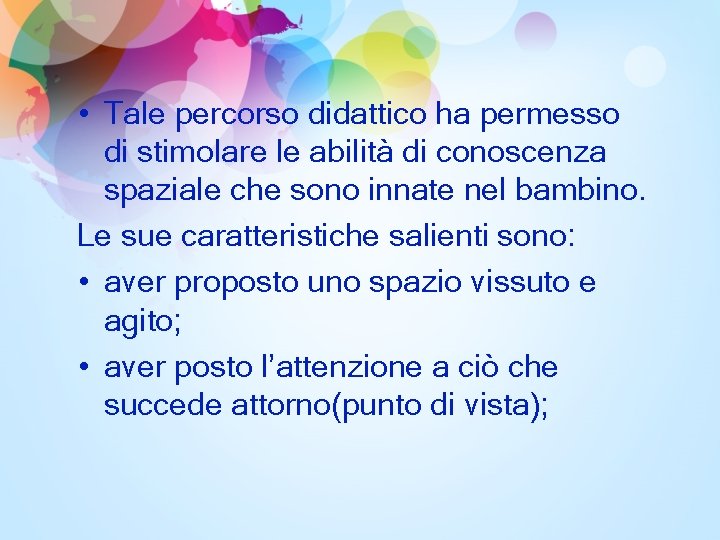  • Tale percorso didattico ha permesso di stimolare le abilità di conoscenza spaziale