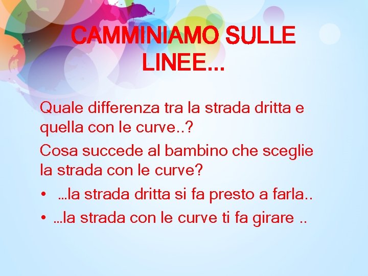 CAMMINIAMO SULLE LINEE. . . Quale differenza tra la strada dritta e quella con