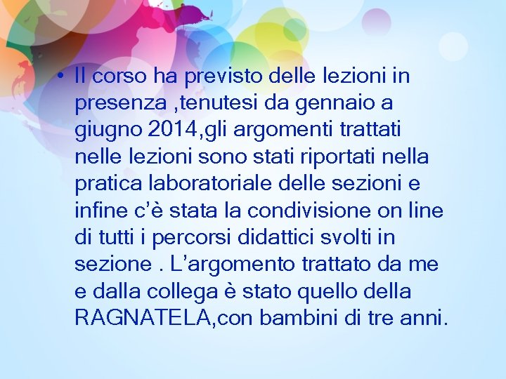  • Il corso ha previsto delle lezioni in presenza , tenutesi da gennaio