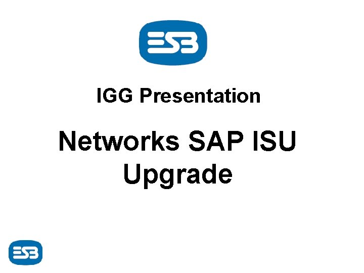 IGG Presentation Networks SAP ISU Upgrade 