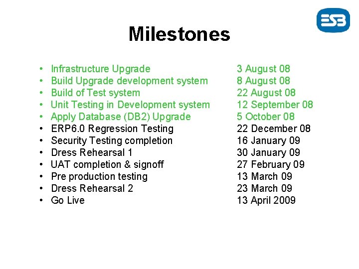 Milestones • • • Infrastructure Upgrade Build Upgrade development system Build of Test system