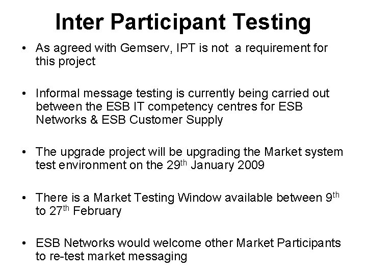 Inter Participant Testing • As agreed with Gemserv, IPT is not a requirement for