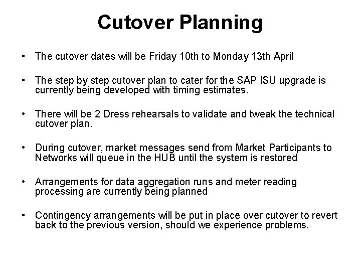 Cutover Planning • The cutover dates will be Friday 10 th to Monday 13