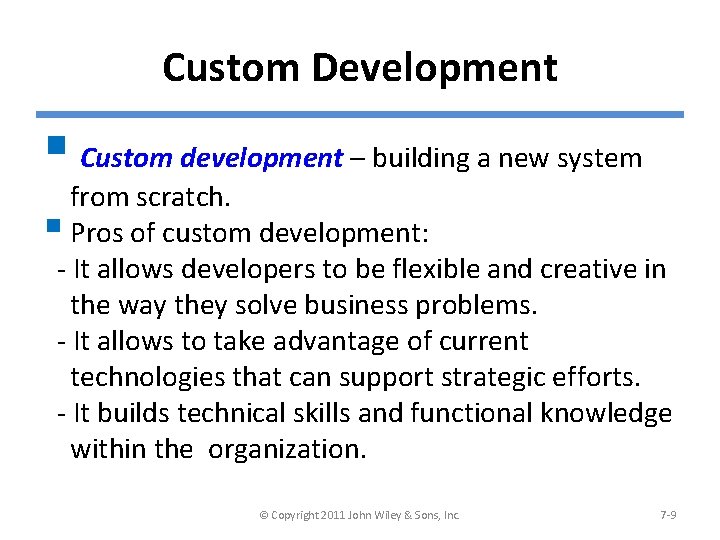 Custom Development § Custom development – building a new system from scratch. § Pros