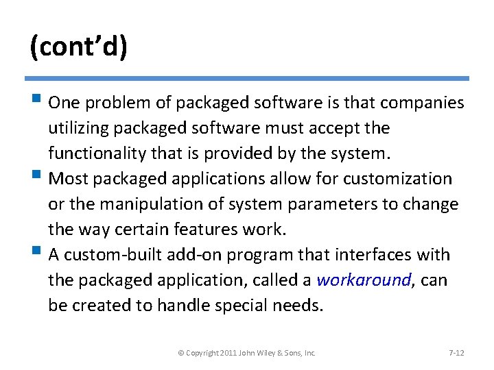 (cont’d) § One problem of packaged software is that companies utilizing packaged software must