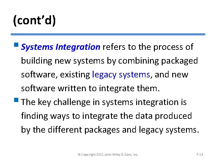 (cont’d) § Systems Integration refers to the process of building new systems by combining