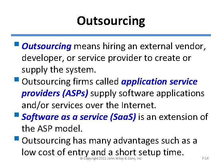 Outsourcing § Outsourcing means hiring an external vendor, developer, or service provider to create