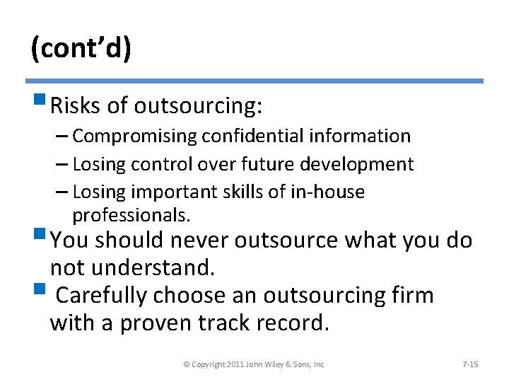 (cont’d) § Risks of outsourcing: – Compromising confidential information – Losing control over future