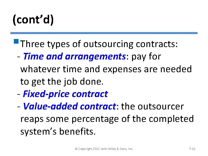 (cont’d) § Three types of outsourcing contracts: - Time and arrangements: pay for whatever