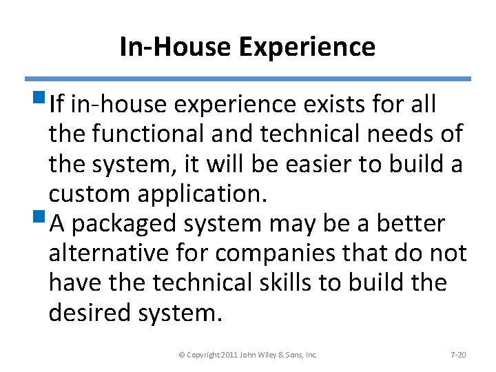 In-House Experience §If in-house experience exists for all the functional and technical needs of