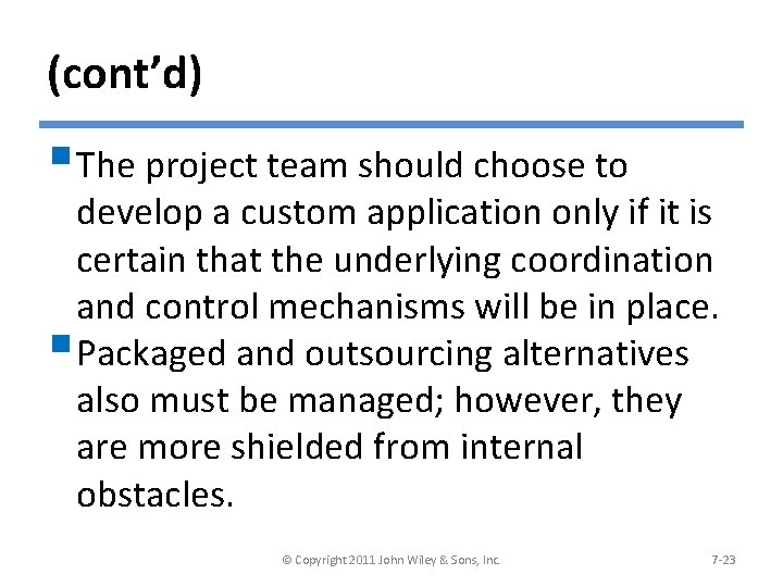 (cont’d) § The project team should choose to develop a custom application only if