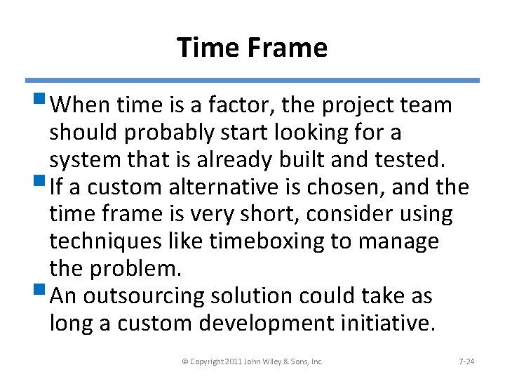 Time Frame § When time is a factor, the project team should probably start