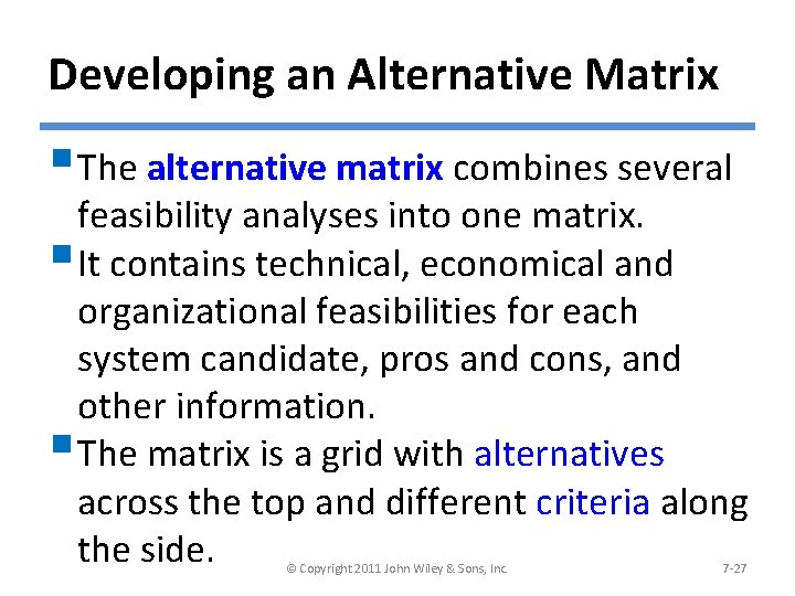 Developing an Alternative Matrix § The alternative matrix combines several feasibility analyses into one