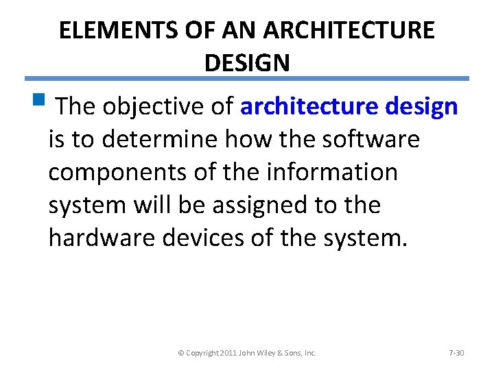 ELEMENTS OF AN ARCHITECTURE DESIGN § The objective of architecture design is to determine
