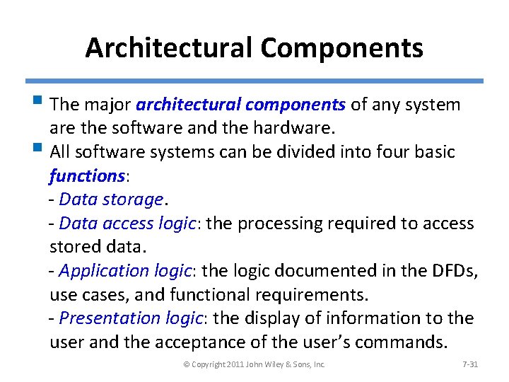 Architectural Components § The major architectural components of any system are the software and