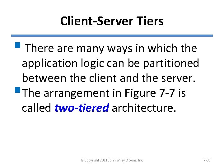 Client-Server Tiers § There are many ways in which the application logic can be