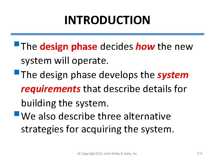 INTRODUCTION § The design phase decides how the new system will operate. § The