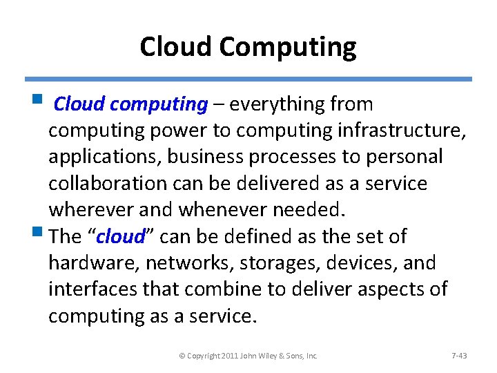 Cloud Computing § Cloud computing – everything from computing power to computing infrastructure, applications,
