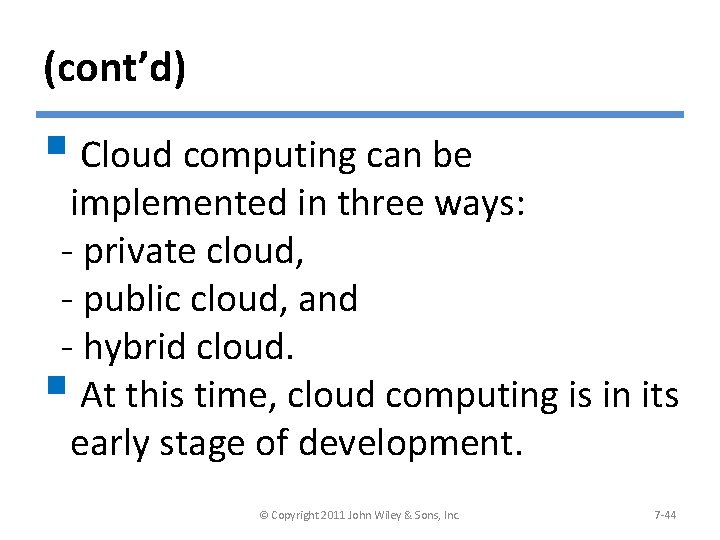 (cont’d) § Cloud computing can be implemented in three ways: - private cloud, -