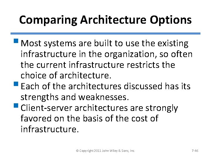 Comparing Architecture Options § Most systems are built to use the existing infrastructure in