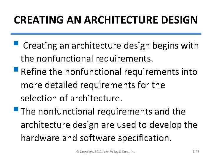 CREATING AN ARCHITECTURE DESIGN § Creating an architecture design begins with the nonfunctional requirements.