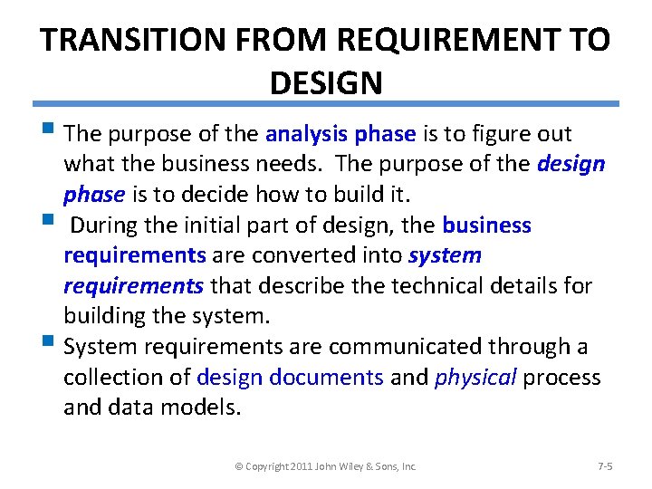TRANSITION FROM REQUIREMENT TO DESIGN § The purpose of the analysis phase is to