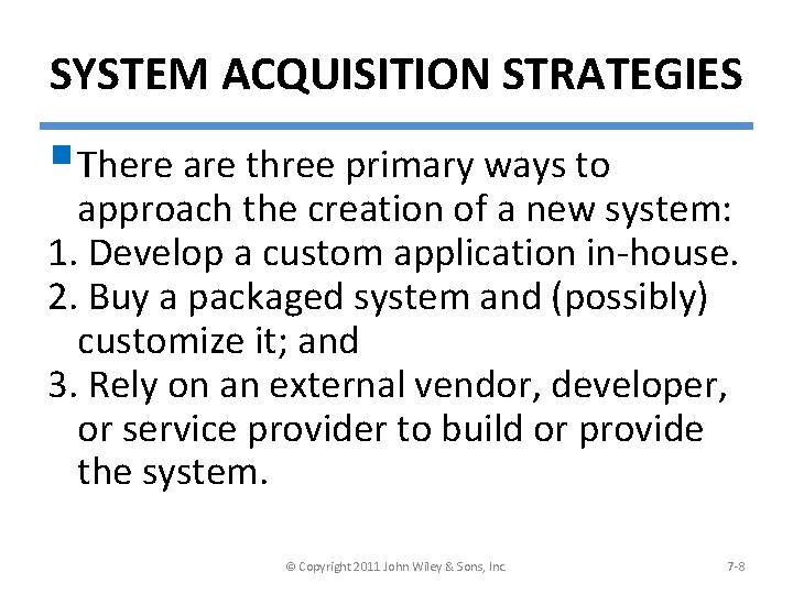 SYSTEM ACQUISITION STRATEGIES §There are three primary ways to approach the creation of a