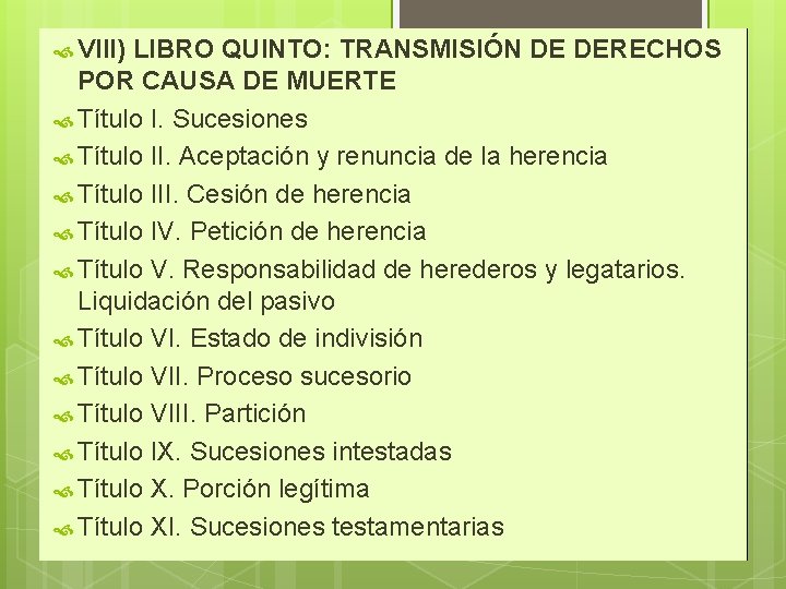  VIII) LIBRO QUINTO: TRANSMISIÓN DE DERECHOS POR CAUSA DE MUERTE Título I. Sucesiones