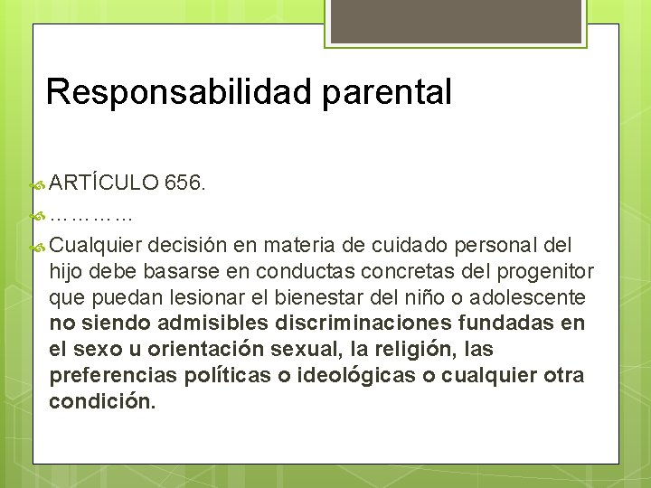 Responsabilidad parental ARTÍCULO 656. ………… Cualquier decisión en materia de cuidado personal del hijo