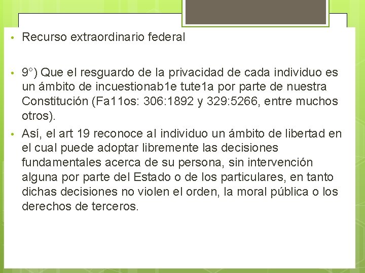  • Recurso extraordinario federal • 9°) Que el resguardo de Ia privacidad de